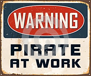 Vintage Rusty Warning Pirate at Work Metal Sign.