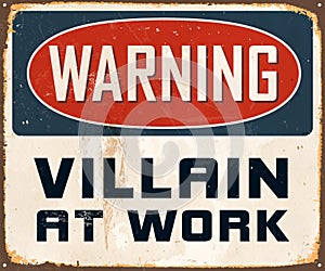 Vintage Rusty Warning villain at Work Metal Sign.