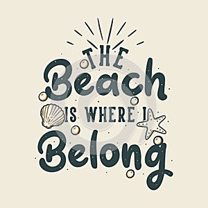 Vintage slogan typography the beach is where i belong