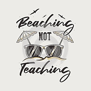 vintage slogan typography beaching not teaching