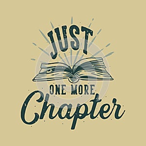 vintage slogan typography just one more chapter