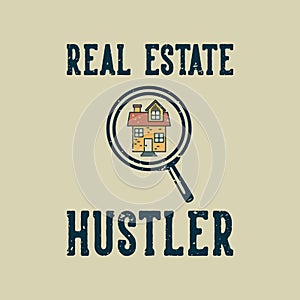 vintage slogan typography real estate hustler