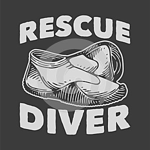 vintage slogan typography rescue diver