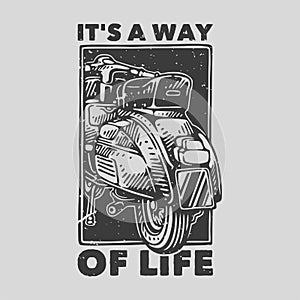 vintage slogan typography it`s a way of life for t shirt