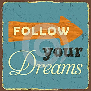 Vintage style poster, Follow Your Dreams