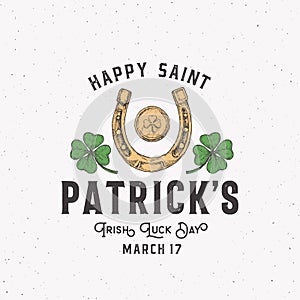 Vintage Style Saint Patricks Day Logo or Label Template. Hand Drawn Lucky Horseshoe, Gold Coins and Shamrock Leaf Sketch