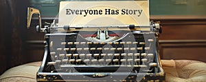 Vintage typewriter with a sheet of paper that reads Everyone Has a Story, evoking the universal nature of storytelling and