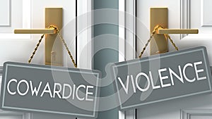 Violence or cowardice as a choice in life - pictured as words cowardice, violence on doors to show that cowardice and violence are