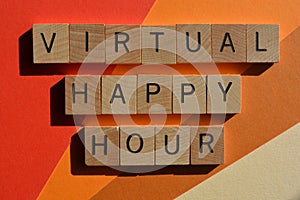 Virtual Happy Hour, words in 3D wooden alphabet letters isolated on background