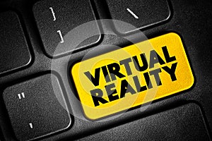 Virtual Reality - computer-generated environment with scenes and objects that appear to be real, text concept button on keyboard