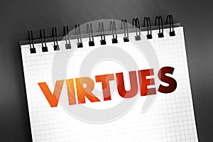 Virtues - moral excellence, trait or quality that is deemed to be morally good, text concept on notepad photo