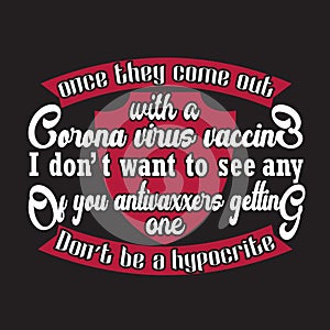 Virus Quotes and Slogan good for Print. Once They Come Out With A Corona Virus Vaccine I Don t want To See Any Of You Antivaxxers