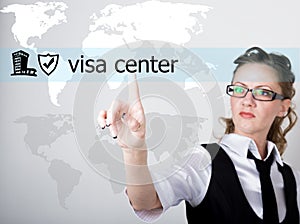 Visa center written on a virtual screen. Internet technologies in business and tourism. woman in business suit and tie