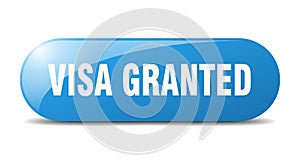 Visa granted button. sticker. banner. rounded glass sign