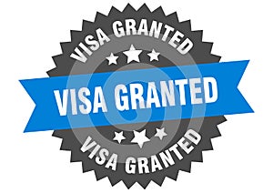 visa granted sign. visa granted round isolated ribbon label.