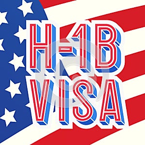 Visa H1B temporary work for workers on american flag