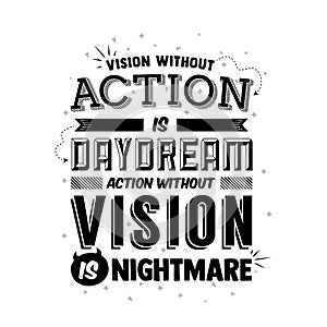 `vision without action is a daydream, an action without a mission a nightmare` Inspiration quote poster typography vector art