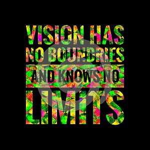 Vision has no boundries and knows no limits. motivational, success, life, wisdom, inspirational quote poster, printing, t shirt