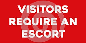 Visitors require an escort sign
