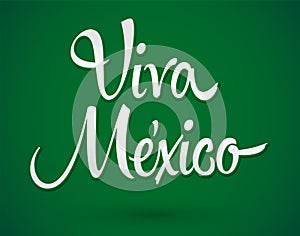 Viva Mexico, Long Live Mexico spanish text, Mexican Traditional Phrase.