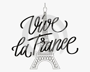 Vive la France. Calligraphic lettering in French, quote, phrase on the background of the Eiffel Tower. Greeting card, poster
