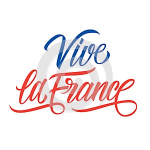 Vive la France hand lettering for holiday greetings and invitations with French National Day, July 14, Bastille Day. photo