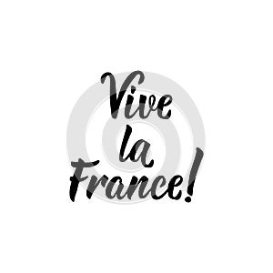 Vive la France. long live France in French language. Hand drawn lettering background. Ink illustration photo