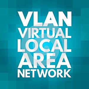 VLAN - Virtual Local Area Network acronym, technology concept background