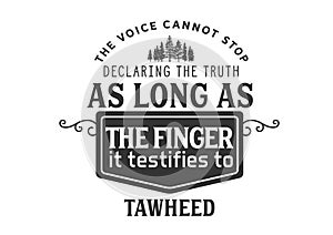 The voice cannot stop declaring the truth