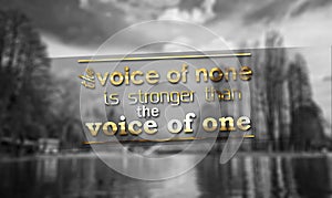 Voice of none is stronger than the voice of one photo