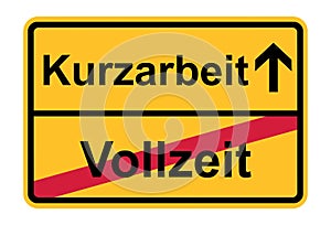 Vollzeit Kurzarbeit. German for from full-time job to short-time work. Place name sign