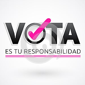 Vota es tu responsabilidad, Vote is your responsibility spanish text photo