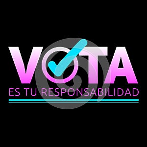 Vota es tu responsabilidad, Vote is your responsibility spanish text photo