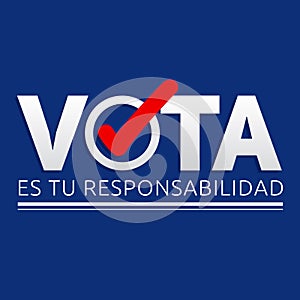 Vota es tu responsabilidad, Vote is your responsibility spanish text photo