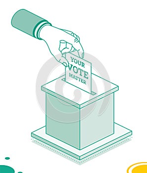 Voting Concept. Hand Puts Vote Bulletin into Vote Box. Isometric Election Concept with Ballot Box. The ballot has the message: