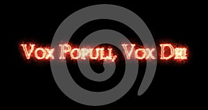 Vox Populi, Vox Dei written with fire