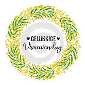 Vrouwendag - Happy Womens Day in Dutch. Calligraphy hand lettering with floral mimosa wreath. International Womans day photo