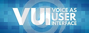 VUI - Voice as User Interface acronym, technology concept background