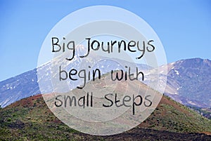 Vulcano Mountain, Quote Big Journeys Begin Small Steps