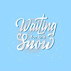 Waiting for the snow quote. White hand drawn calligraphy lettering logo phrase.