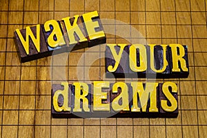 Wake follow dreams future success freedom ambition desire ambition