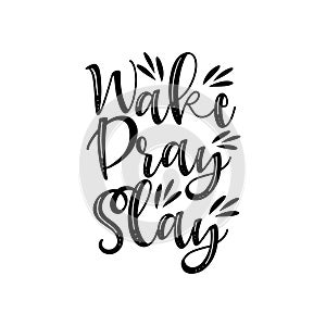 Wake pray slay- positve calligraphy text. photo