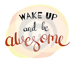 Wake Up and Be Awesome