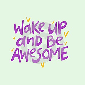 Wake up and be awesome - hand-drawn quote with hearts.