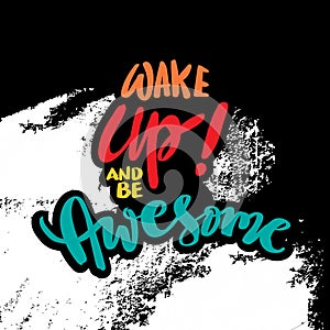 Wake up and be awesome, hand lettering.