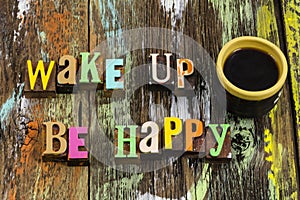 Wake up be happy good morning coffee cup love lifestyle