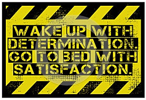 Wake Up With Determination. Go To Bed With Satisfaction motivation quote