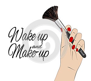 Wake up and make-up quote. Vector beauty poster. Hand with red nails holding make up brush, feminine print. Cool glamour
