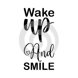 wake up and smile black letter quote