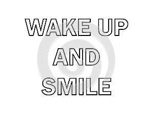 Wake up and smile. font lettering motivation awake type vector motivational text poster. awake type happy. Friendship Family